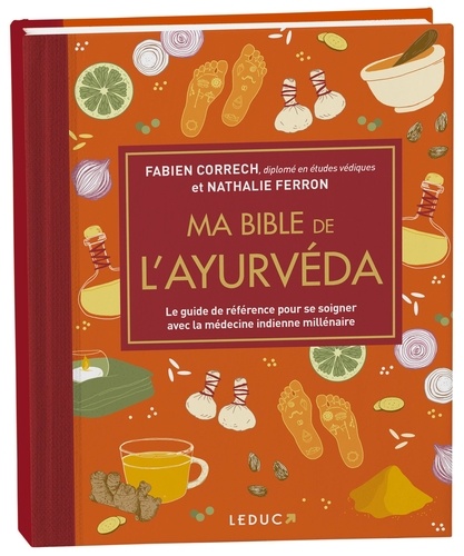 Ma bible de l'ayurvéda. Le guide de référence pour se soigner avec la médecine indienne millénaire, Edition de luxe