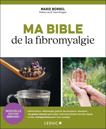 Ma bible de la fibromyalgie. Edition revue et augmentée