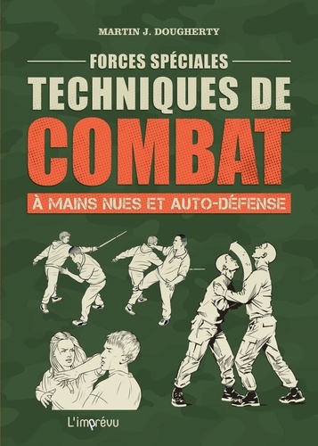 Forces spéciales. Techniques de combat à mains nues et auto-défense