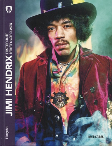 Jimi Hendrix. L'histoire cachée derrière chaque chanson