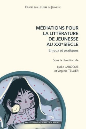 Médiations pour la littérature de jeunesse au XXIe siècle. Enjeux et pratiques