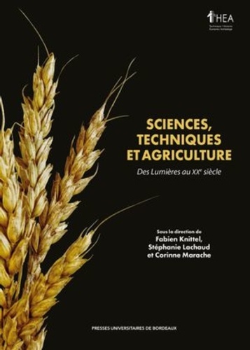 Sciences, techniques et agriculture. Des Lumières au XXe siècle