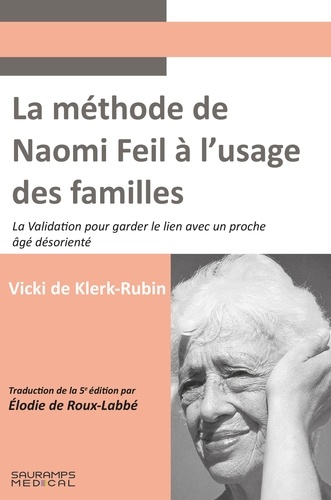 La méthode de Naomi Feil à l'usage des familles. La validation pour garder le lien avec un proche âgé désorienté