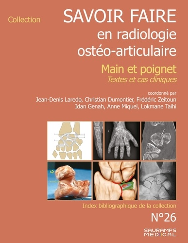 Savoir-farie en radiologie ostéo-articulaire. Main et poignet. Textes et cas cliniques