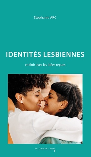 Identités lesbiennes. En finir avec les idées reçues