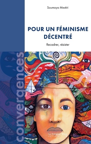 Pour un féminisme décentré. Recadrer, résister