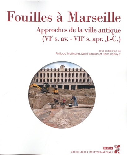 Fouilles à Marseille. Approches de la ville antique (VIe s. av.-VIIe s. apr. J.-C.)