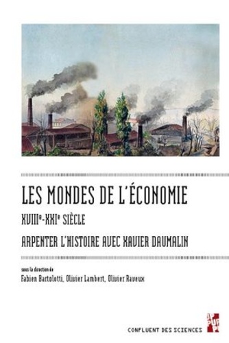 Les mondes de l'économie, XVIIIe-XXIe siècle. Arpenter l'histoire avec Xavier Daumalin