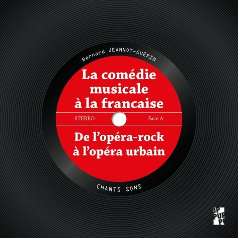 La comédie musicale à la française. De l'opéra-rock à l'opéra urbain