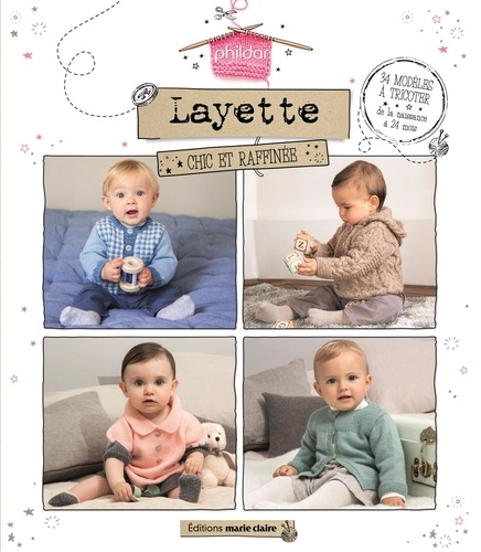 Layette chic et raffinée. 34 modèles à tricoter de la naissance à 24 mois