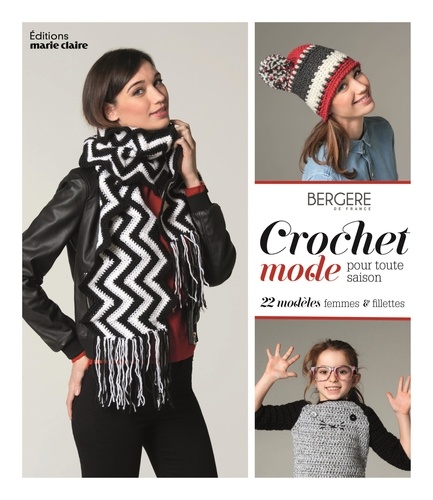 Crochet mode pour toute saison. 22 modèles femmes et fillettes