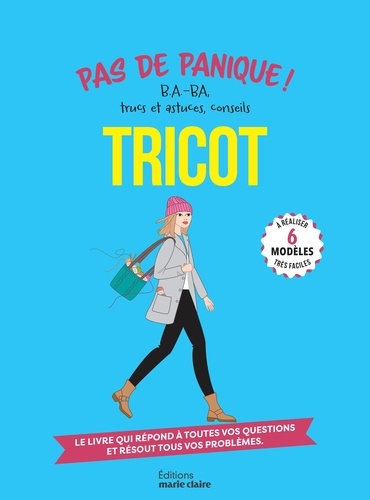 Tricot. Pas de panique ! B.A.-BA, truc et astuces, conseils