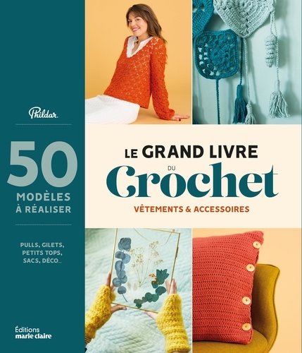 Le grand livre du crochet. Vêtements et accessoires