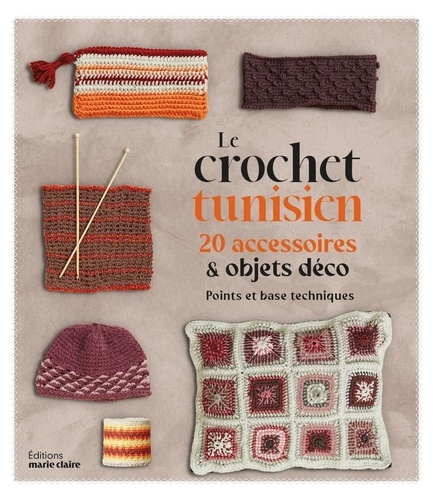 Le crochet tunisien. 20 accessoires et objets déco