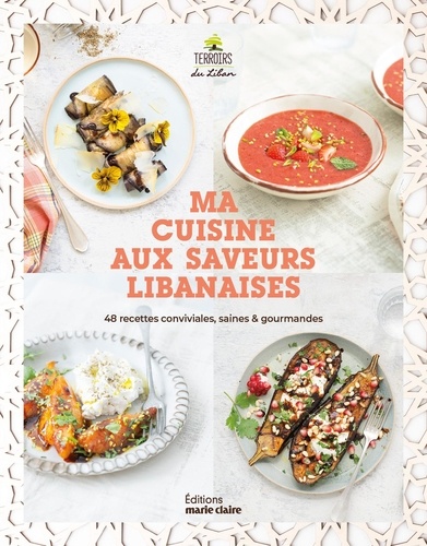 Ma cuisine aux saveurs libanaises. 48 recettes conviviales, saines & gourmandes