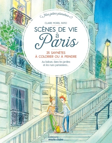 Scènes de vie à Paris. 25 saynètes à colorier ou à peindre - Au balcon, dans les jardins ou les rues parisiennes...