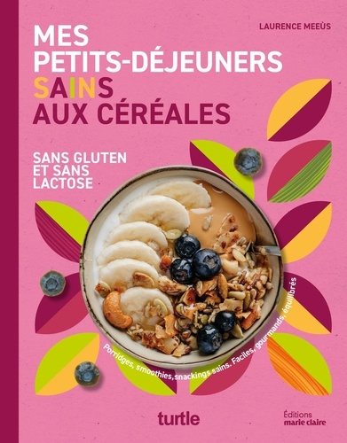 Mes petits-déjeuners sains aux céréales. Sans gluten et sans lactose