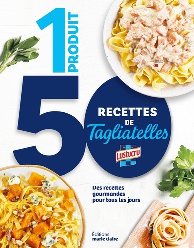 1 produit 50 recettes Les Tagliatelles. Des recettes gourmandes pour tous les jours