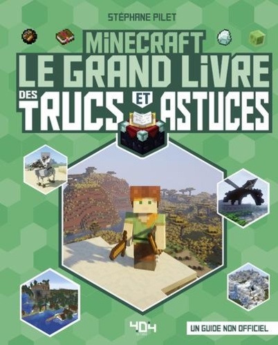 Minecraft. Le grand livre des trucs et astuces