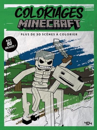 Coloriages Minecraft. Plus de 30 scènes à colorier. Avec 80 stickers !