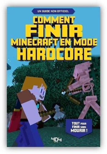 Comment finir Minecraft en mode harcore. Un guide non officiel