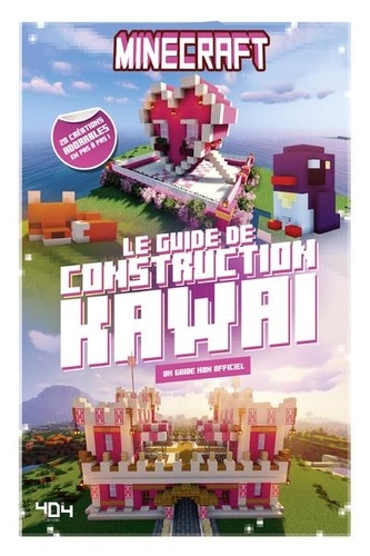 Minecraft Le guide de construction kawaï. Un guide non officiel