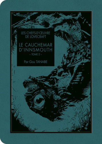 Les chefs-d'oeuvre de Lovecraft : Le cauchemar d'Innsmouth. Tome 2