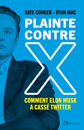 Plainte contre X. Comment Elon Musk a cassé Twitter