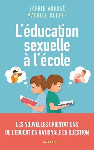 L'éducation sexuelle à l'école. Les nouvelles orientations de l'Education nationale en question