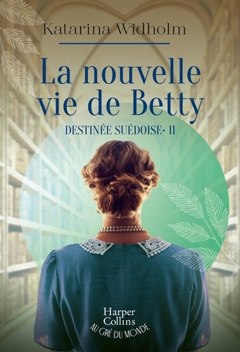 Destinée suédoise Tome 2 : La nouvelle vie de Betty