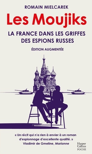Les Moujiks. La France dans les griffes des espions russes, Edition revue et augmentée