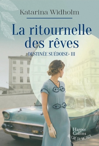 Destinée suédoise Tome 3 : La ritournelle des rêves