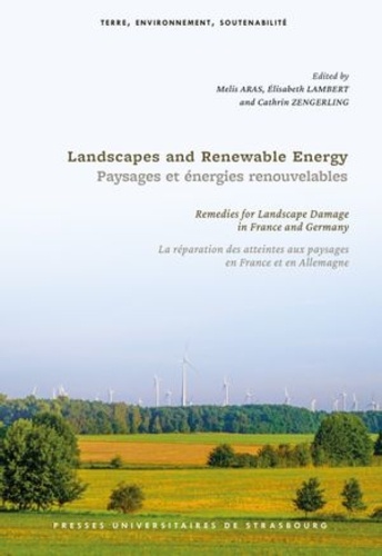 Paysages et énergies renouvelables. La réparation des atteintes aux paysages en France et en Allemagne, Edition bilingue français-anglais