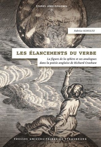 Les élancements du verbe. La figure de la sphère et ses analogues dans la poésie anglaise de Richard Crashaw