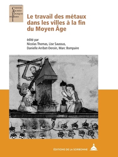 Le travail des métaux dans les villes à la fin du Moyen Age. Textes en français et anglais