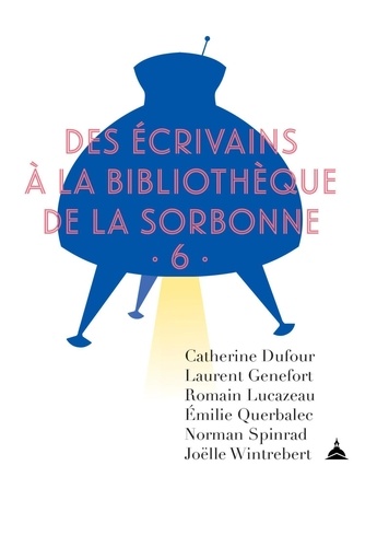 Des écrivains à la bibliothèque de la Sorbonne. Volume 6