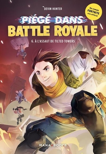 Piégé dans Battle Royale Tome 6 : A l'assaut de Tilted Towers