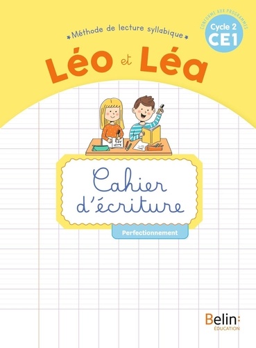 Français CE1 Cycle 2 Méthode de lecture syllabique Léo et Léa. Cahier d'écriture Perfectionnement, Edition 2021