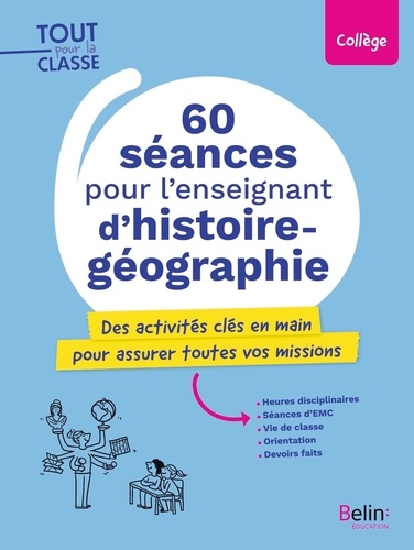 60 séances pour l'enseignement d'histoire-géographie. Des activités clés en main pour assurer toutes vos missions