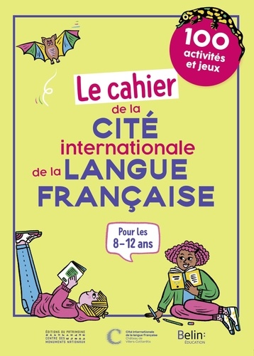 Le cahier de la Cité internationale de la langue française. 100 activités et jeux