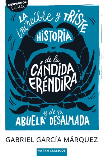 La increíble y triste historia de la cándida Eréndira y de su abuela desalmada. Edition en espagnol