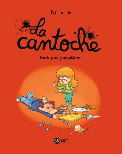 La cantoche Tome 4 : Faut pas gaspiller !