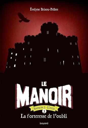 Le Manoir, Saison 2 - L'Exil Tome 5 : La forteresse de l'oubli