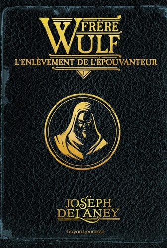 Frère Wulf Tome 1 : L'enlèvement de l'épouvanteur