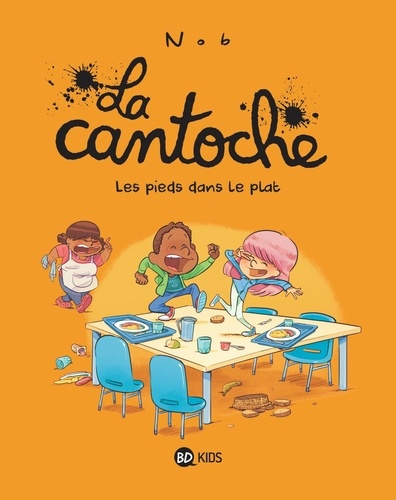 La cantoche Tome 6 : Les pieds dans le plat