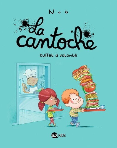 La cantoche Tome 7 : Buffet à volonté