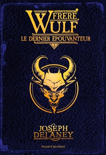 Frère Wulf Tome 3 : Le dernier Epouvanteur