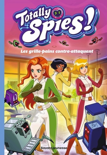 Totally Spies ! Tome 3 : Les grille-pains contre-attaquent