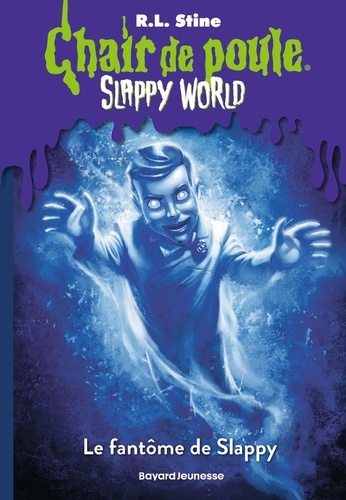 Chair de poule - Slappy world Tome 4 : Le fantôme de Slappy