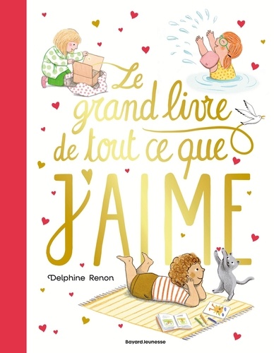 Le grand livre de tout ce que j'aime. Un tendre inventaire du quotidien pour savourer tous les petits moments qu'aime un enfant